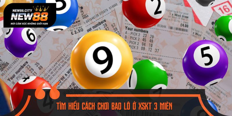 Tìm hiểu cách chơi bao lô ở XSKT 3 mièn