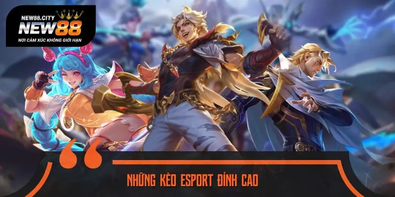Những kèo Esport đỉnh cao nào đang khiến hội viên say mê?