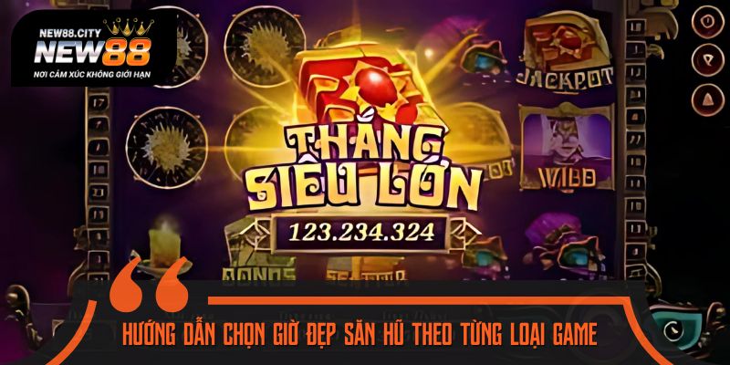 Bật mí cách chọn giờ đẹp săn hũ siêu hiệu quả