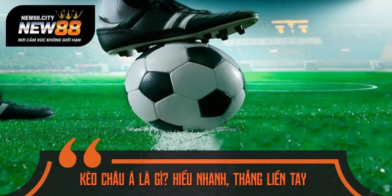 Tìm hiểu kèo châu Á