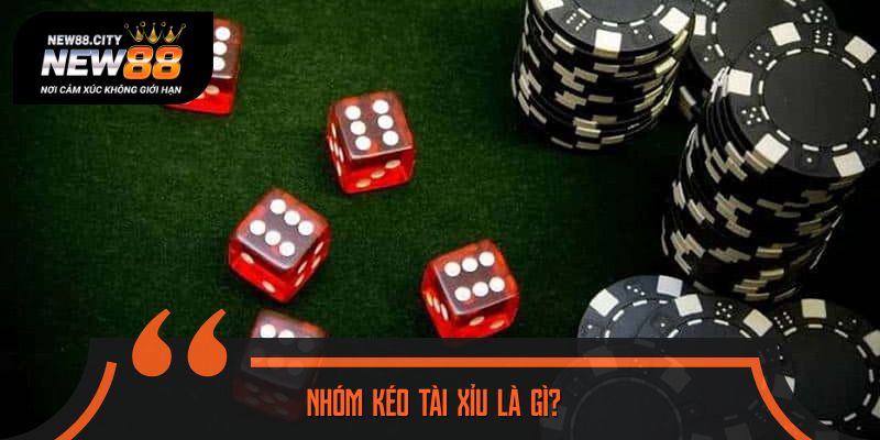 Khái niệm về nhóm kéo Tài Xỉu