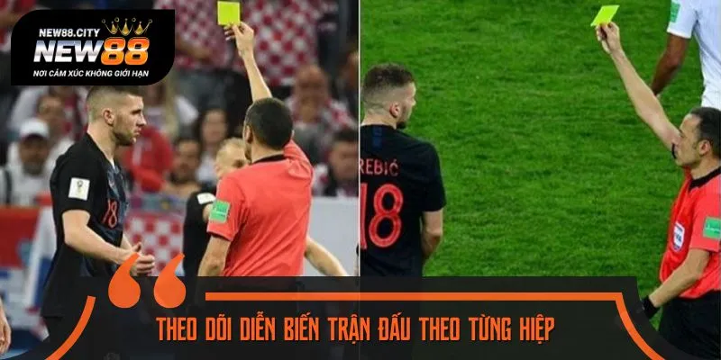 Bet thủ chú ý cập nhập diễn biến trận đấu chính xác