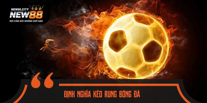 Giới thiệu kèo rung bóng đá