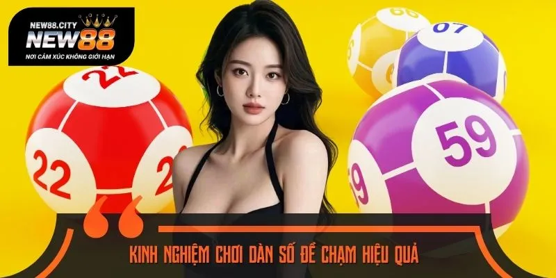 Kinh nghiệm chơi dàn số đề chạm hiệu quả