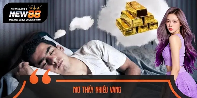 Mơ Thấy Nhiều Vàng Là Điềm Gì? Giải Mã Và Dự Đoán Số Chuẩn