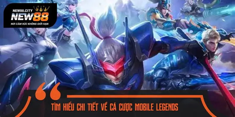 Tìm hiểu chi tiết về cá cược Mobile Legends