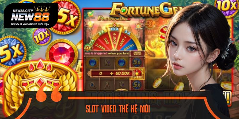 Slot Video Thế Hệ Mới - Dẫn Đầu Xu Hướng Mới Năm 2025