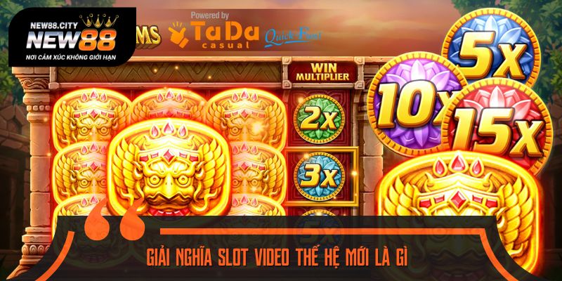 Slot video thế hệ mới có Jackpot lũy tiến giá trị