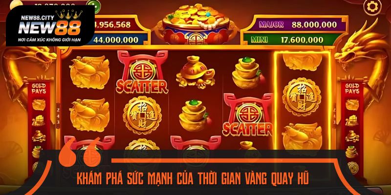 Tận dụng thời gian vàng quay hũ mang đến nhiều lợi thế cho người chơi