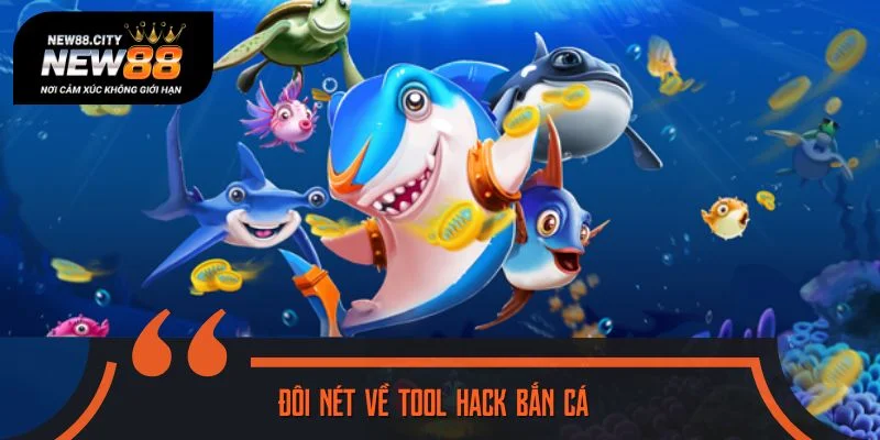 Đôi nét về tool hack bắn cá