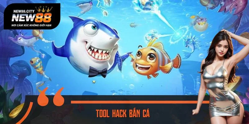 Tool Hack Bắn Cá - Thu Hoạch Xu Dồi Dào Không Giới Hạn