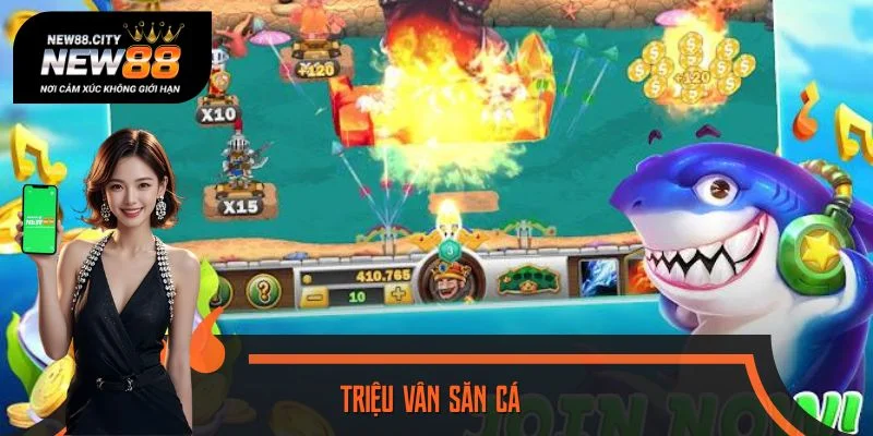 Triệu Vân Săn Cá - Săn Boss Khủng, Đổi Quà Giá Trị Liền Tay