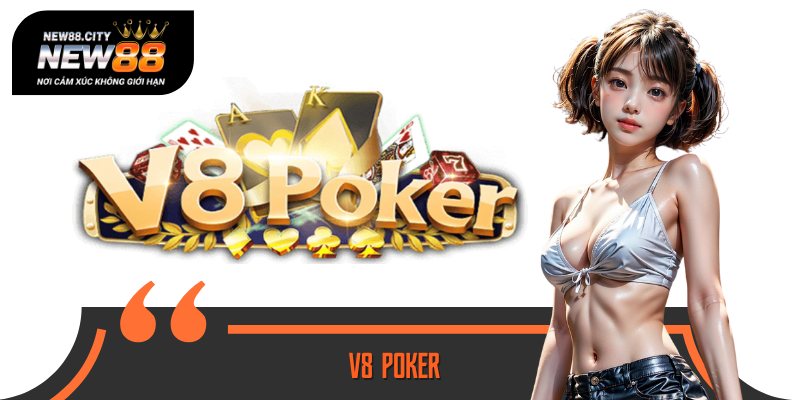 V8 Poker - Thiên Đường Giải Trí Game Bài Chuyên Nghiệp 2025