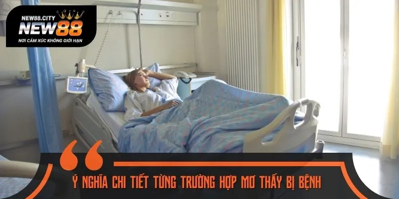 Ý nghĩa chi tiết của từng trường hợp mơ thấy bị bệnh